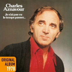 Charles Aznavour - Je n'ai pas vu le temps passer